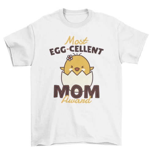 Most eggcelent mom t-shirt design