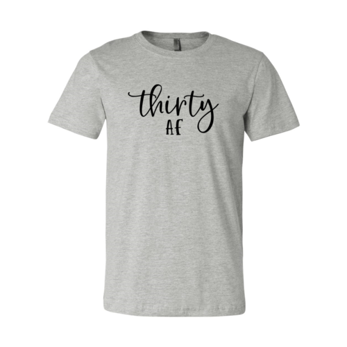 "Thirty Af" Shirt