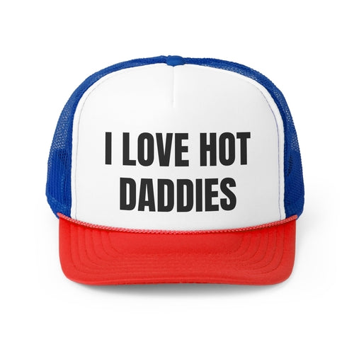 I love Hot Daddies Funny Trucker Hat