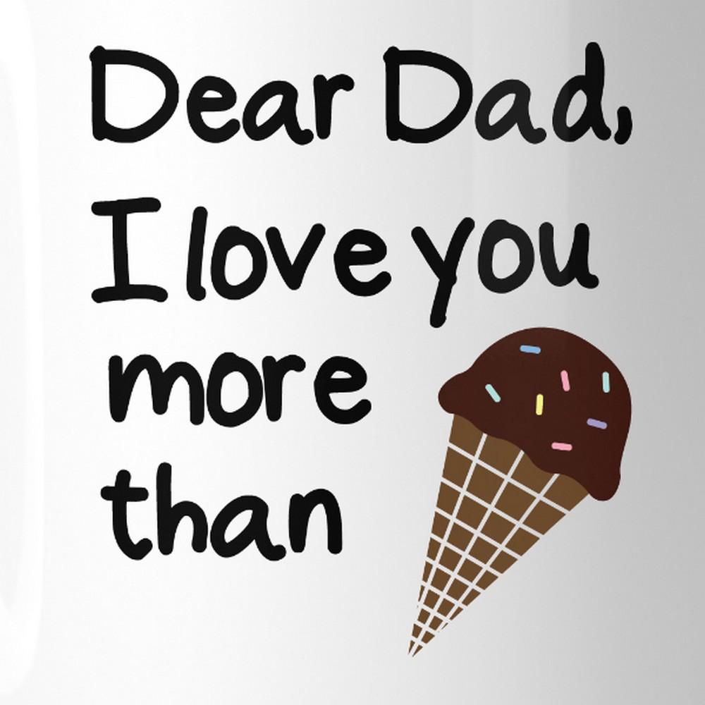 Dear Dad Ice cream White Ceramic Mug Unique Design