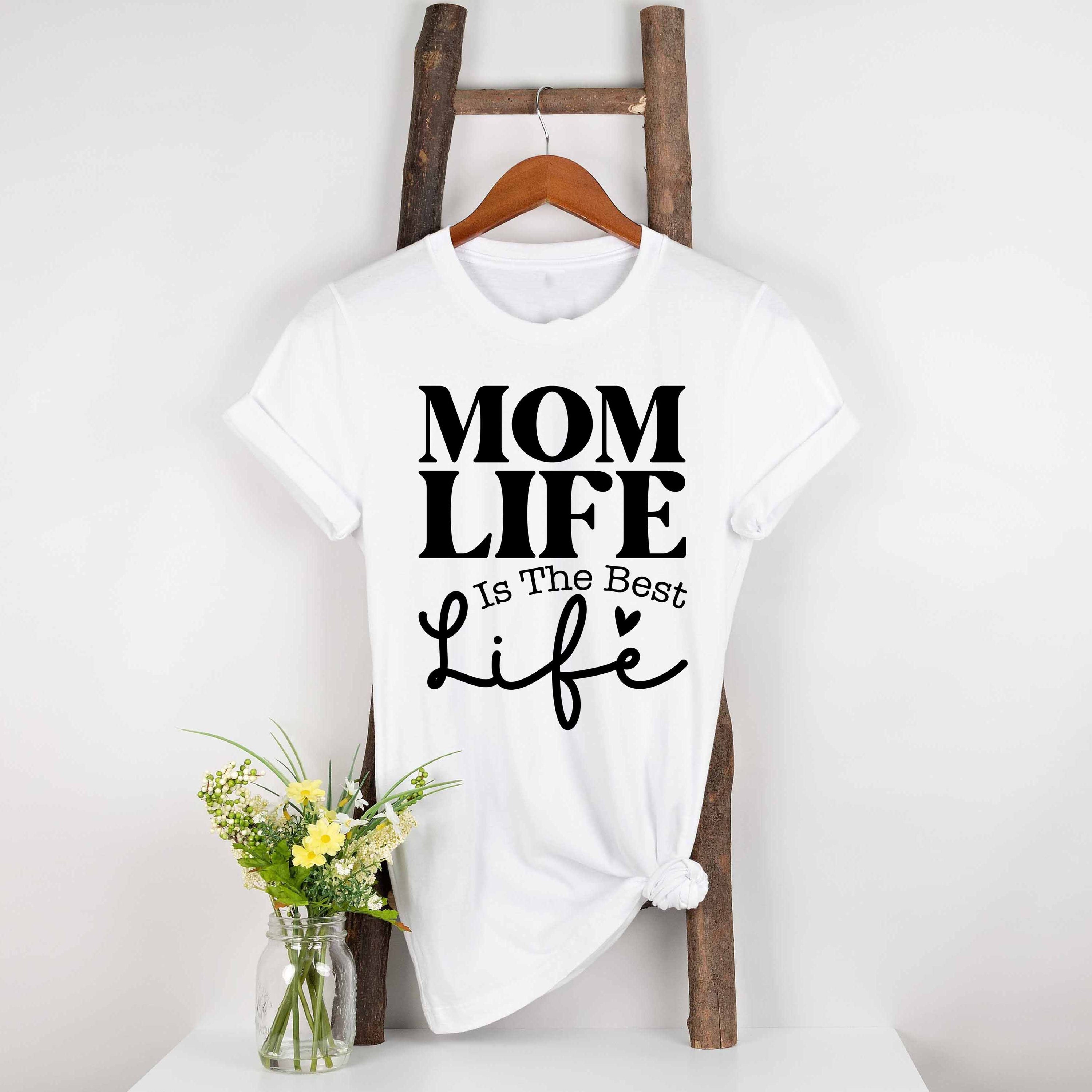 "Mom Life Is the Best Life" T-Shirt