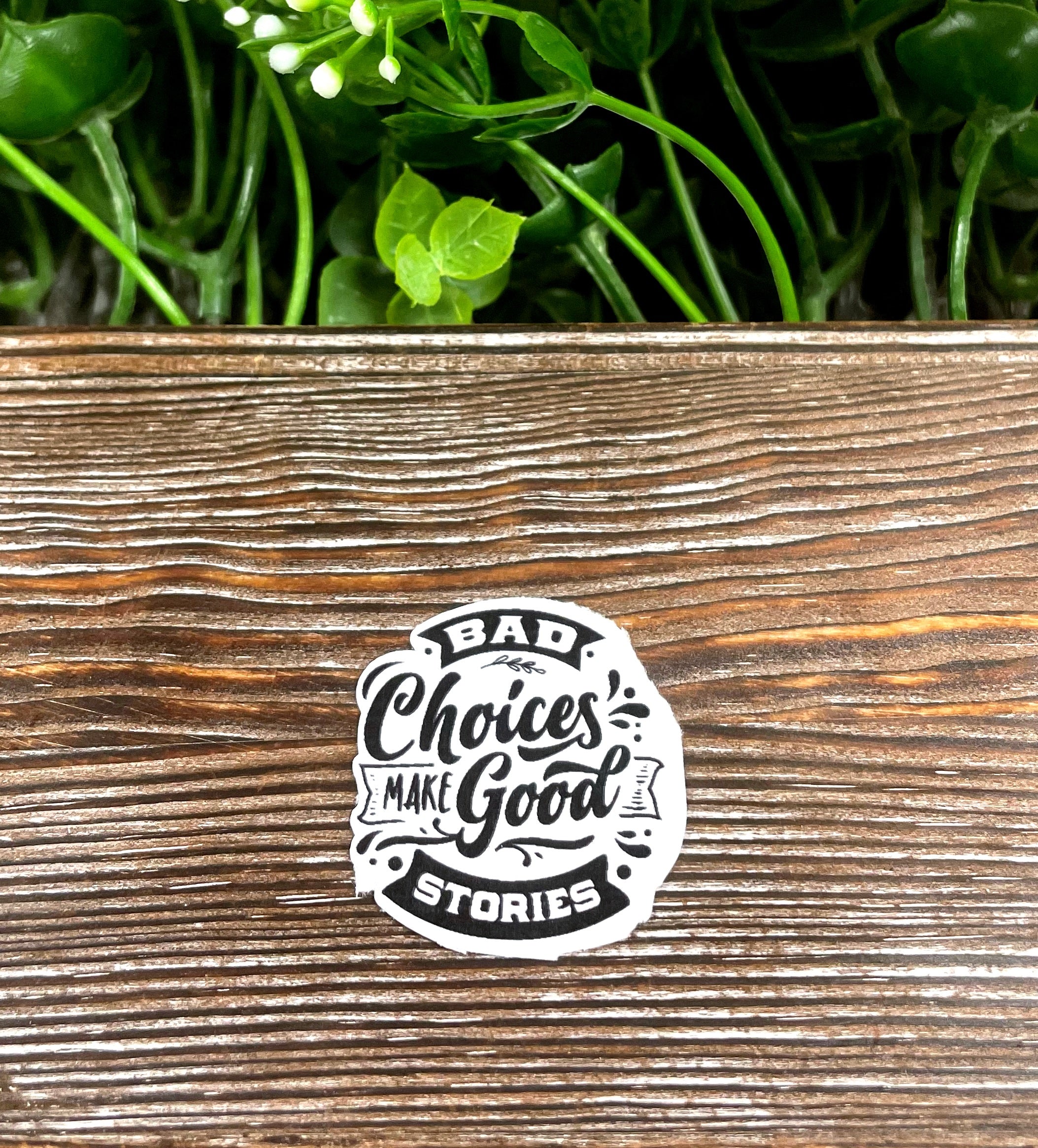 Bad Choices Make Good Stories, Snarky Quote Sticker, Graphic Art