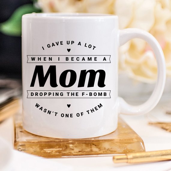 I Gave Up A Lot When I Became A Mom, The F Bomb