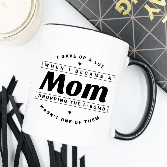 I Gave Up A Lot When I Became A Mom, The F Bomb