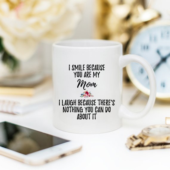 "I Smile Because you are my Mom" Coffee Mug