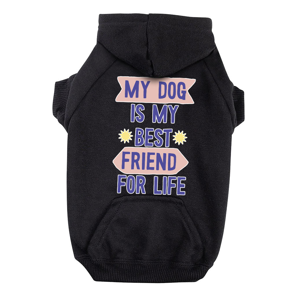 My Dog Is My Best Friend Dog Hoodie with Pocket - Cute Dog Coat - Art Dog Clothing