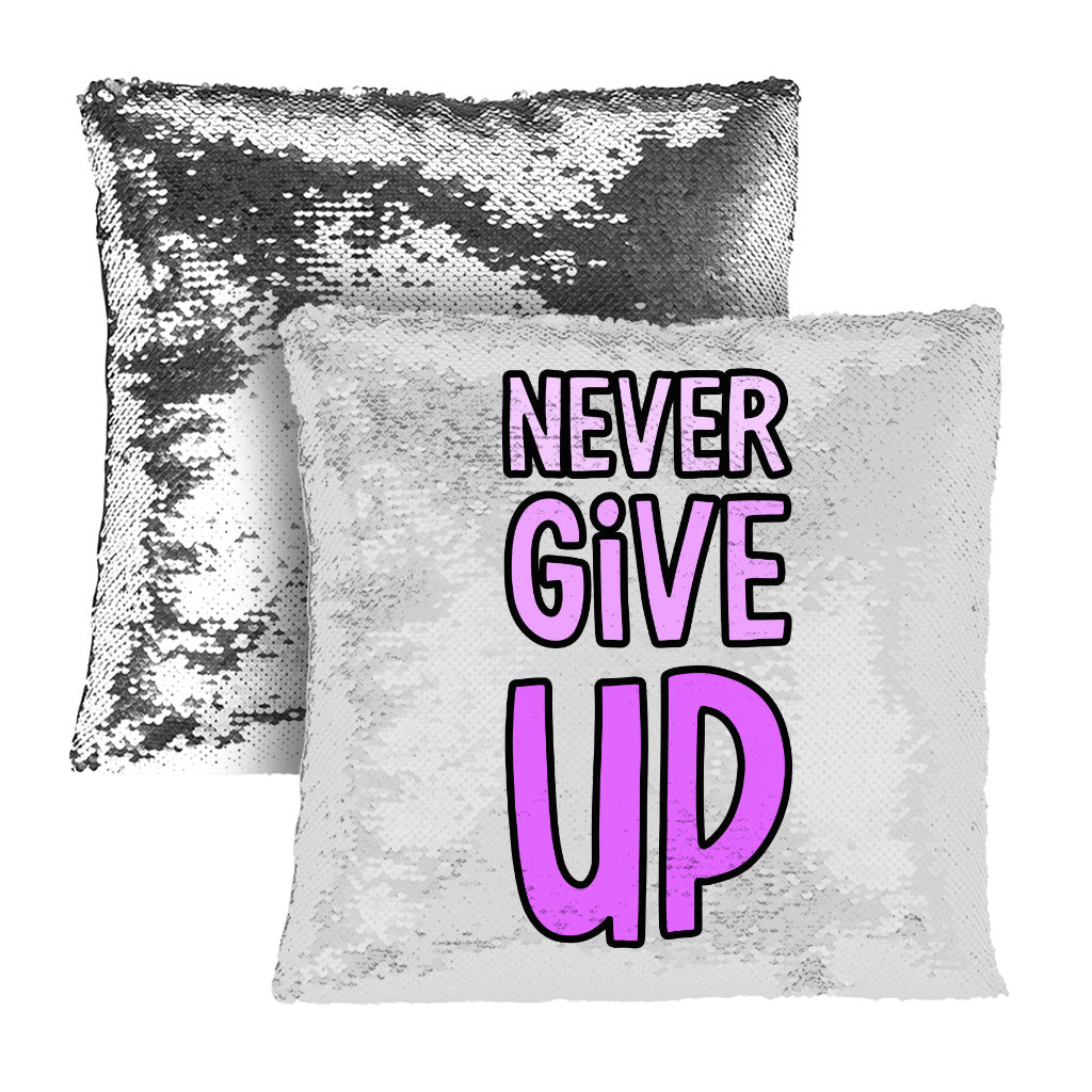 Never Give Up Sequin Pillow Case - Inspirational Pillow Case - Graphic Pillowcase