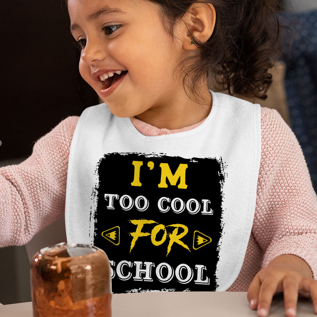 Too Cool for School Baby Bibs - Funny Saying Baby Feeding Bibs - Cool Design Bibs for Eating