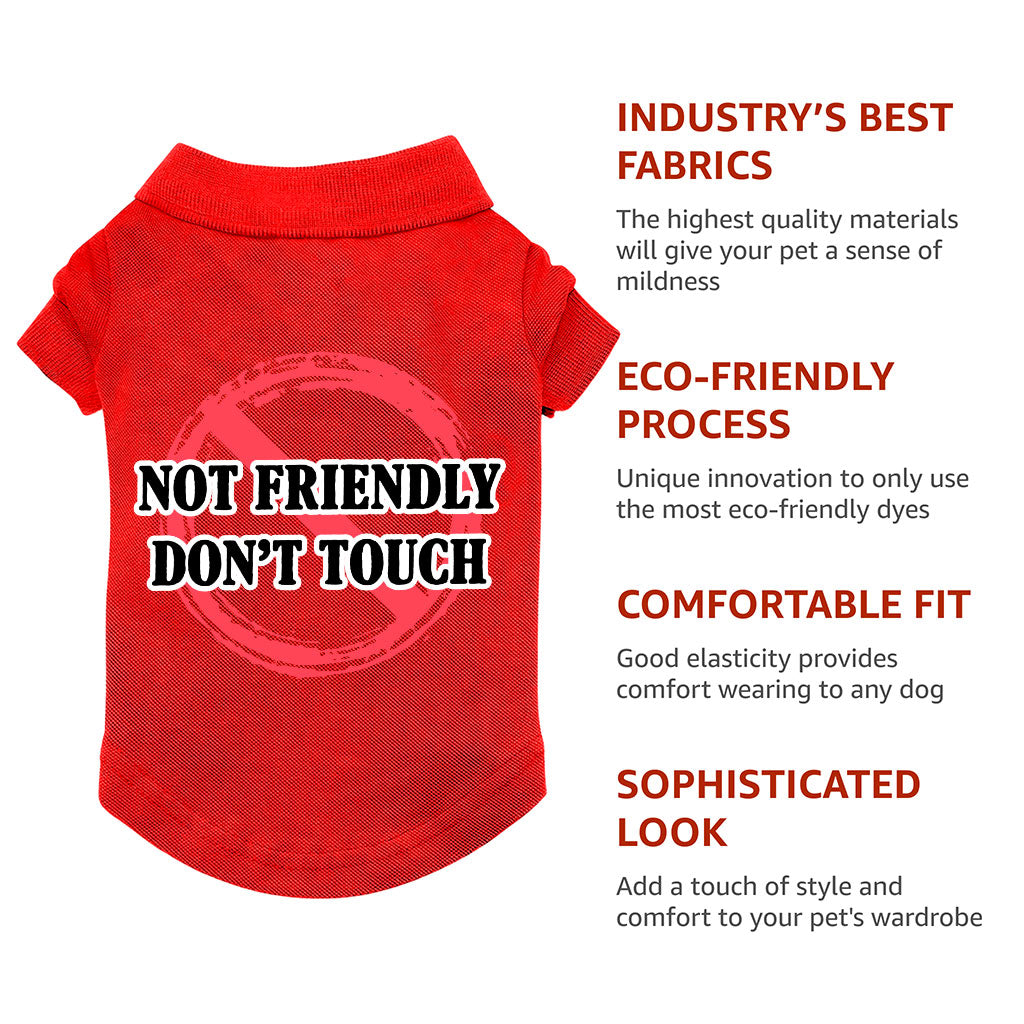 Not Friendly Don't Touch Dog Polo Shirt - Quote Dog T-Shirt - Graphic Dog Clothing