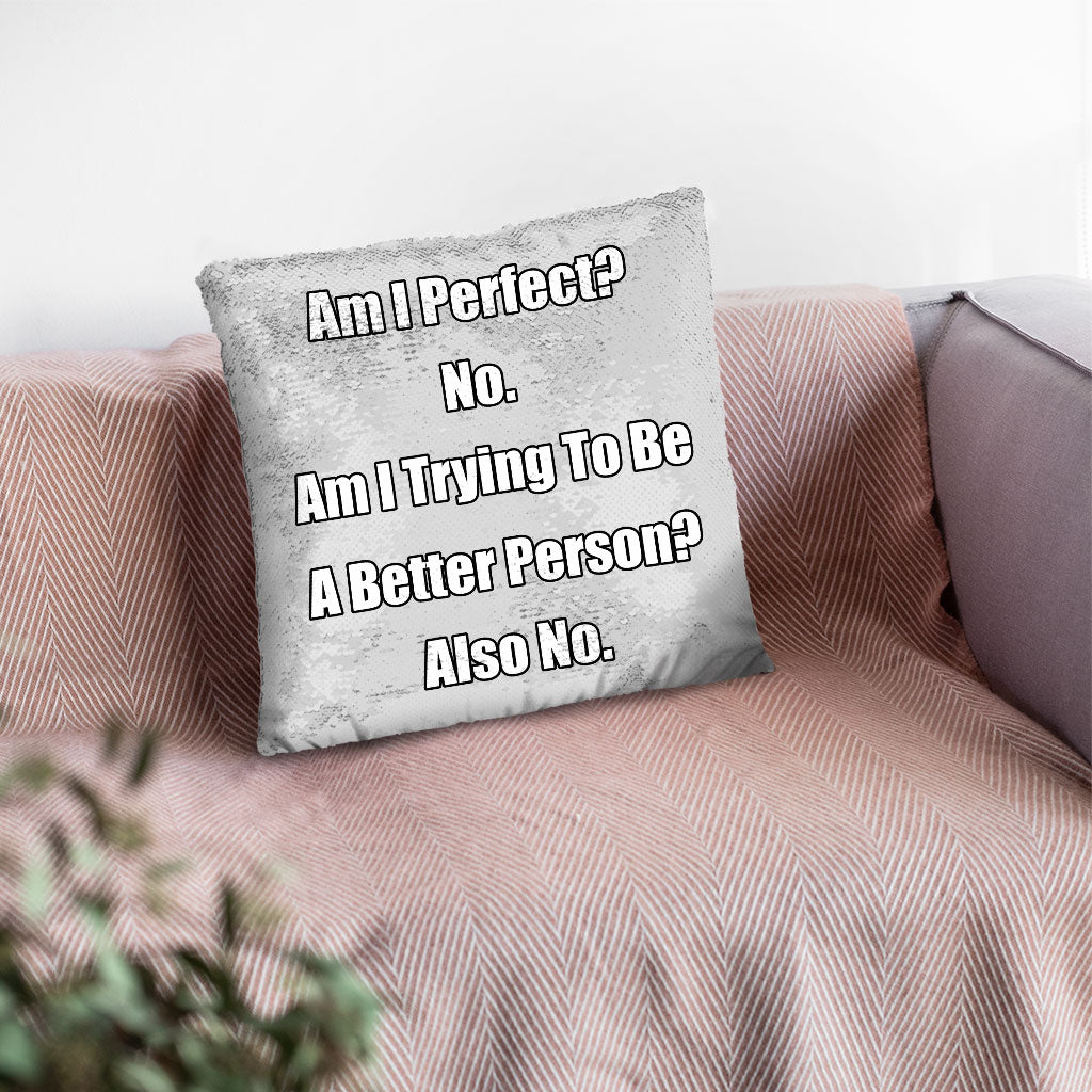 Am I Perfect No Sequin Pillow Case - Funny Pillow Case - Best Design Pillowcase