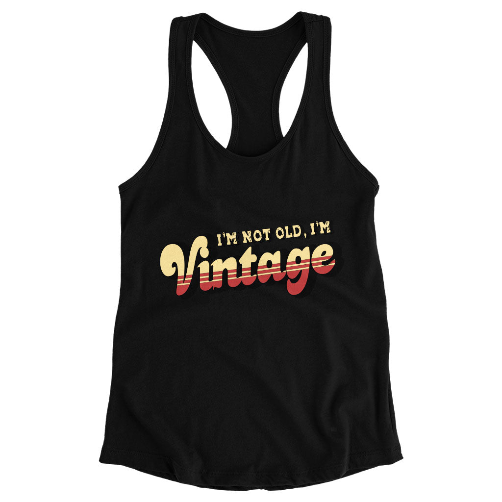 I'm Not Old I'm Vintage Racerback Tank - Graphic Tank - Cool Trendy Workout Tank