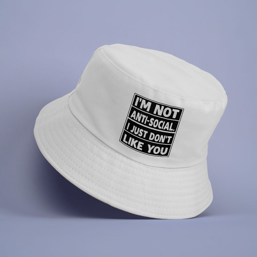 I Don't Like You Bucket Hat - Sarcastic Hat - Printed Bucket Hat