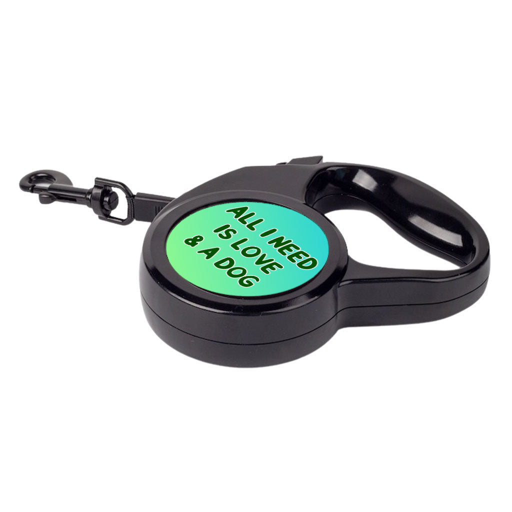 All I Need is Love and a Dog Retractable Pet Leash - Cute Leash - Graphic Dog Leash