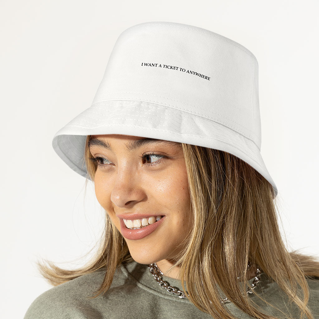 I Want a Ticket to Anywhere Bucket Hat - Word Design Hat - Printed Bucket Hat