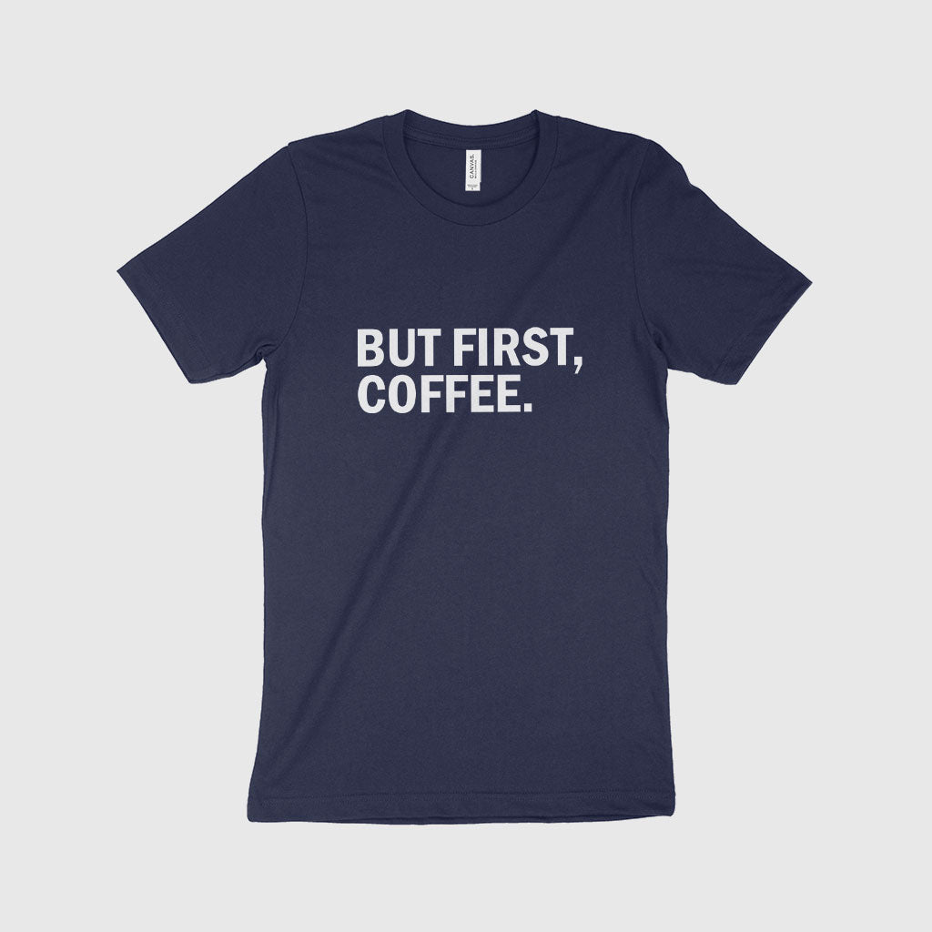 But First Coffee Unisex Jersey T-Shirt Made in USA