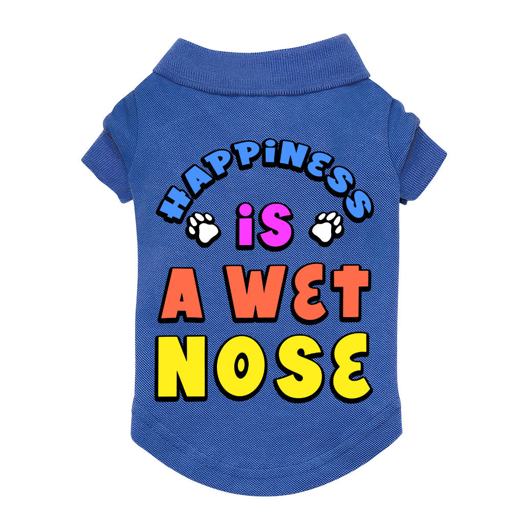 Happiness Is a Wet Nose Dog Polo Shirt - Colorful Dog T-Shirt - Quote Dog Clothing