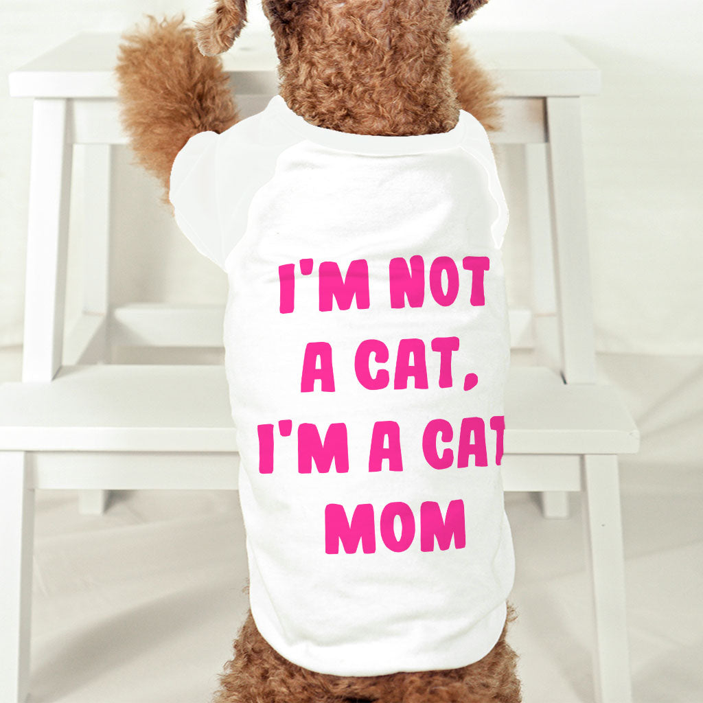 I'm Not a Cat Dog T-Shirt - Cute Dog Shirt - Printed Dog Clothing