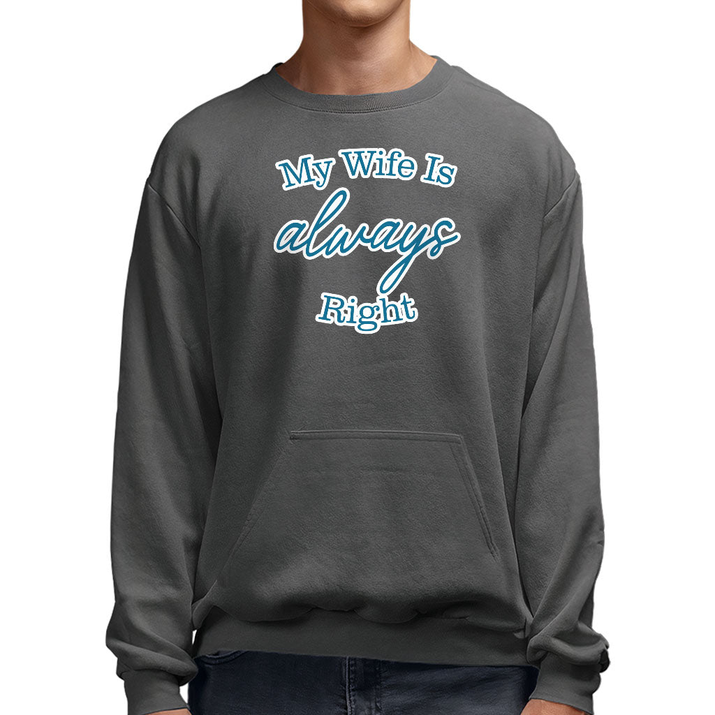 My Wife Is Always Right Sweatshirt with Pocket - Cool Design Crewneck Sweatshirt - Trendy Sweatshirt