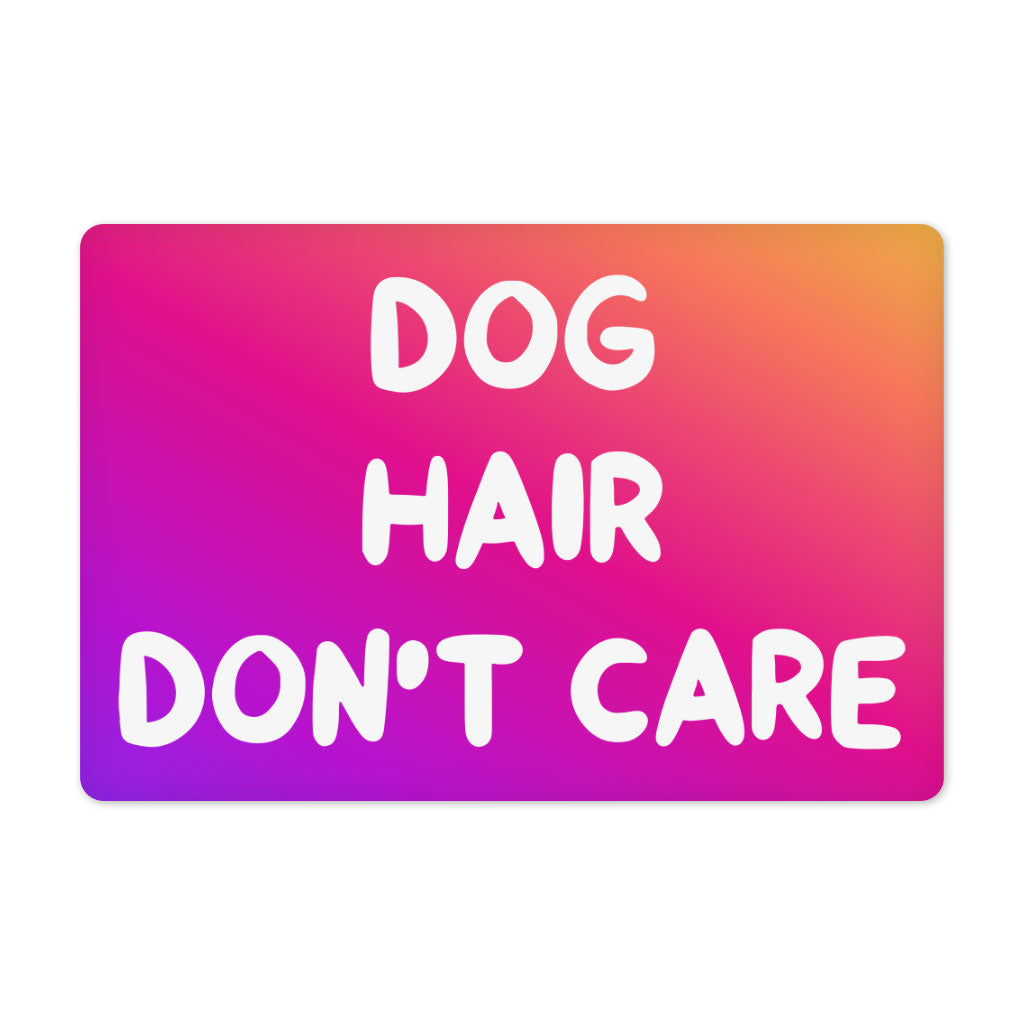 Dog Hair Don't Care Pet Food Mat - Funny Design Anti-Slip Pet Bowl Mat - Cool Design Pet Feeding Mat