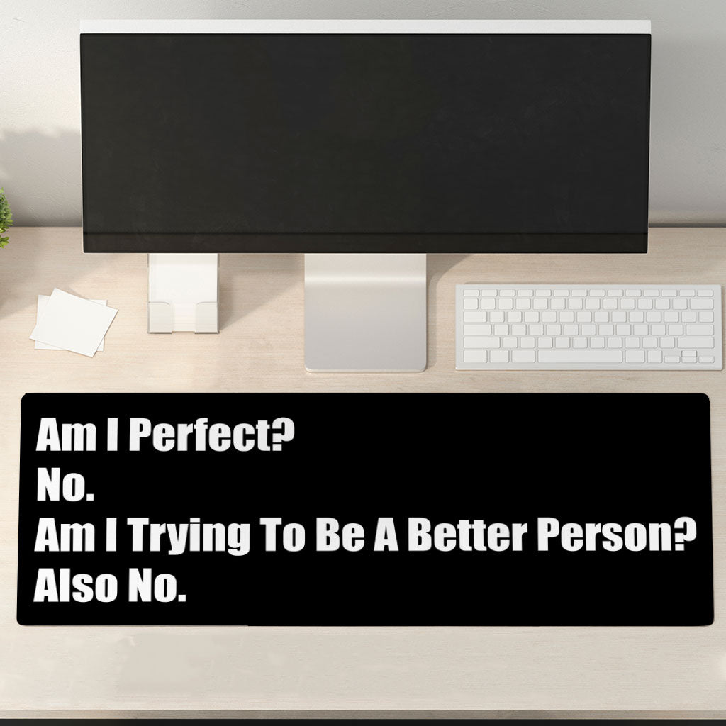 Am I Perfect No Desk Mat - Funny Desk Pad - Best Design Laptop Desk Mat