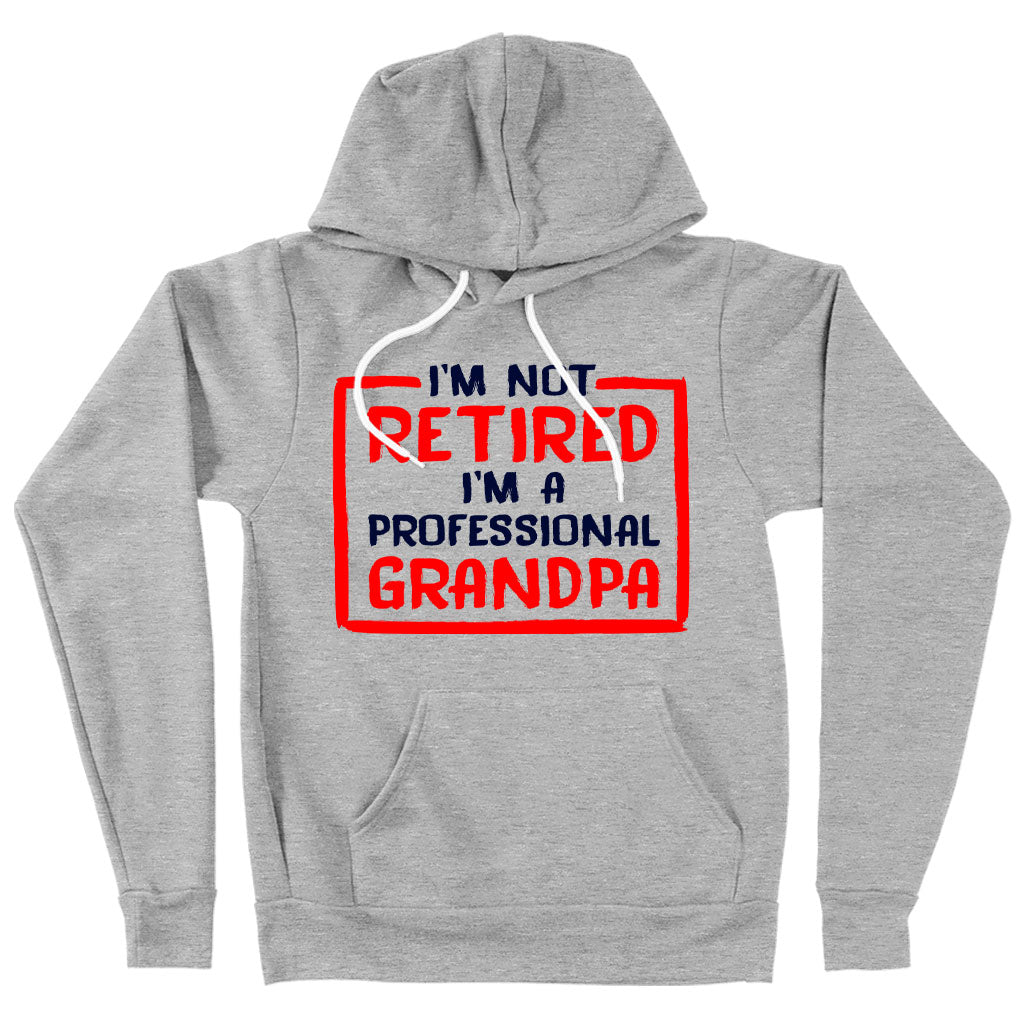 Sponge Fleece I’m Not Retired Hoodie - Father's Day Hoodies for Grandpa - Grandpa Hoodies for Father's Day