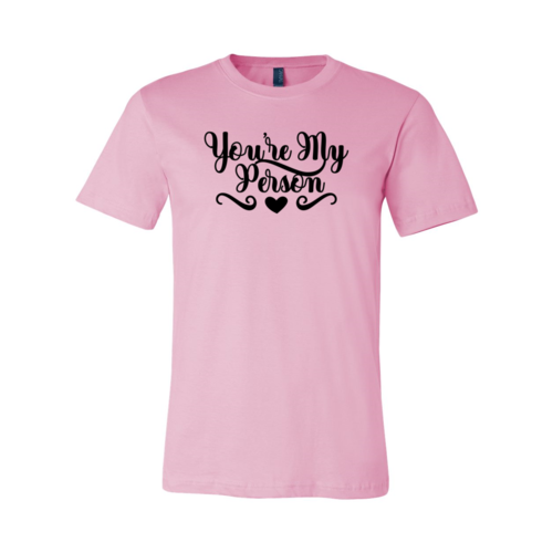 You're My Person Shirt