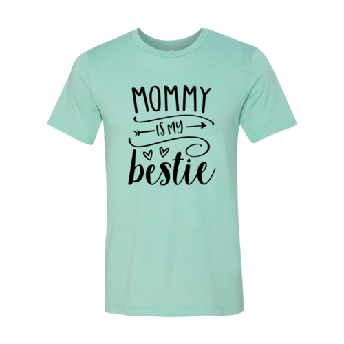 DT0219 Mommy Is My Bestie Shirt