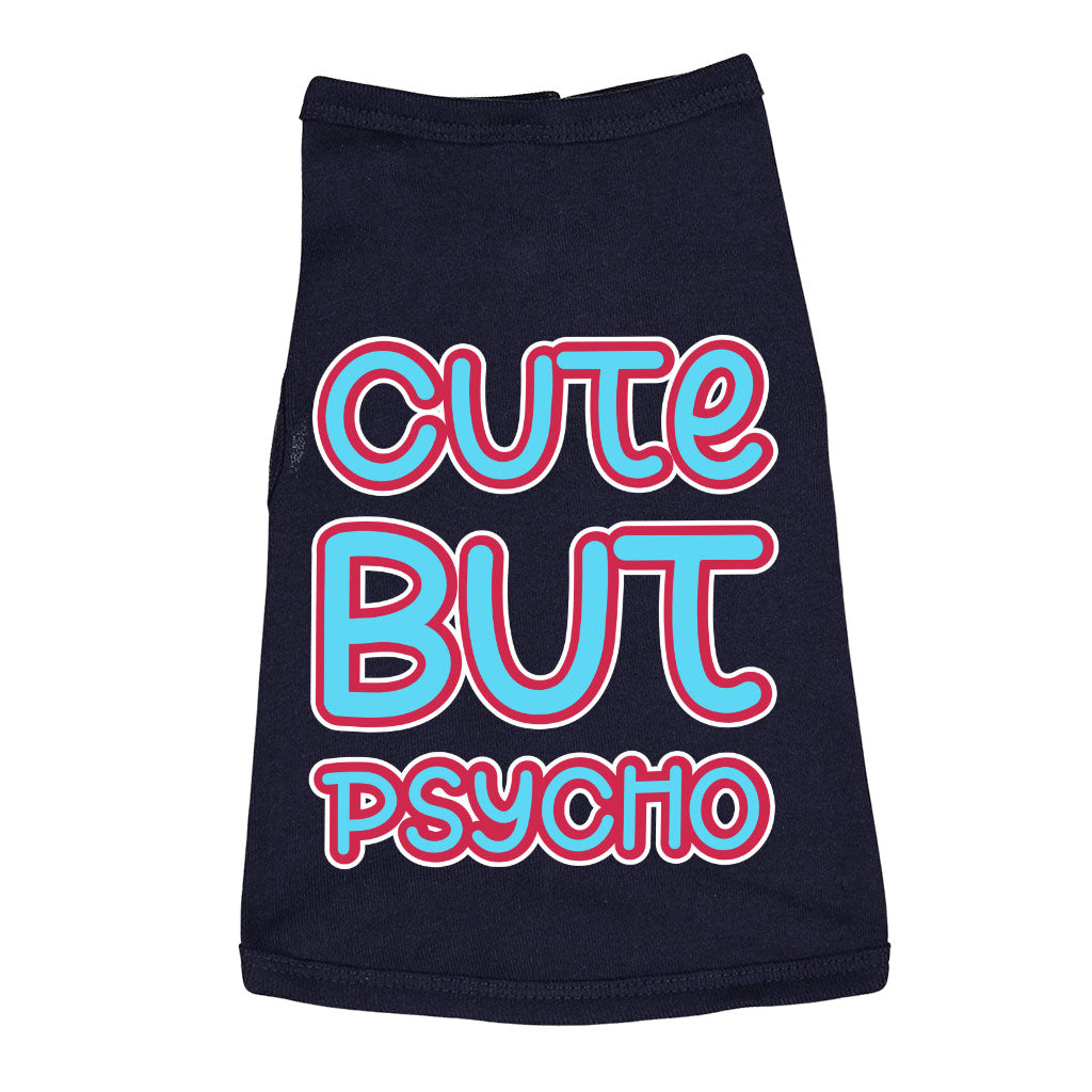 Cute but Psycho Dog Sleeveless Shirt - Beautiful Dog Shirt - Phrase Dog Clothing