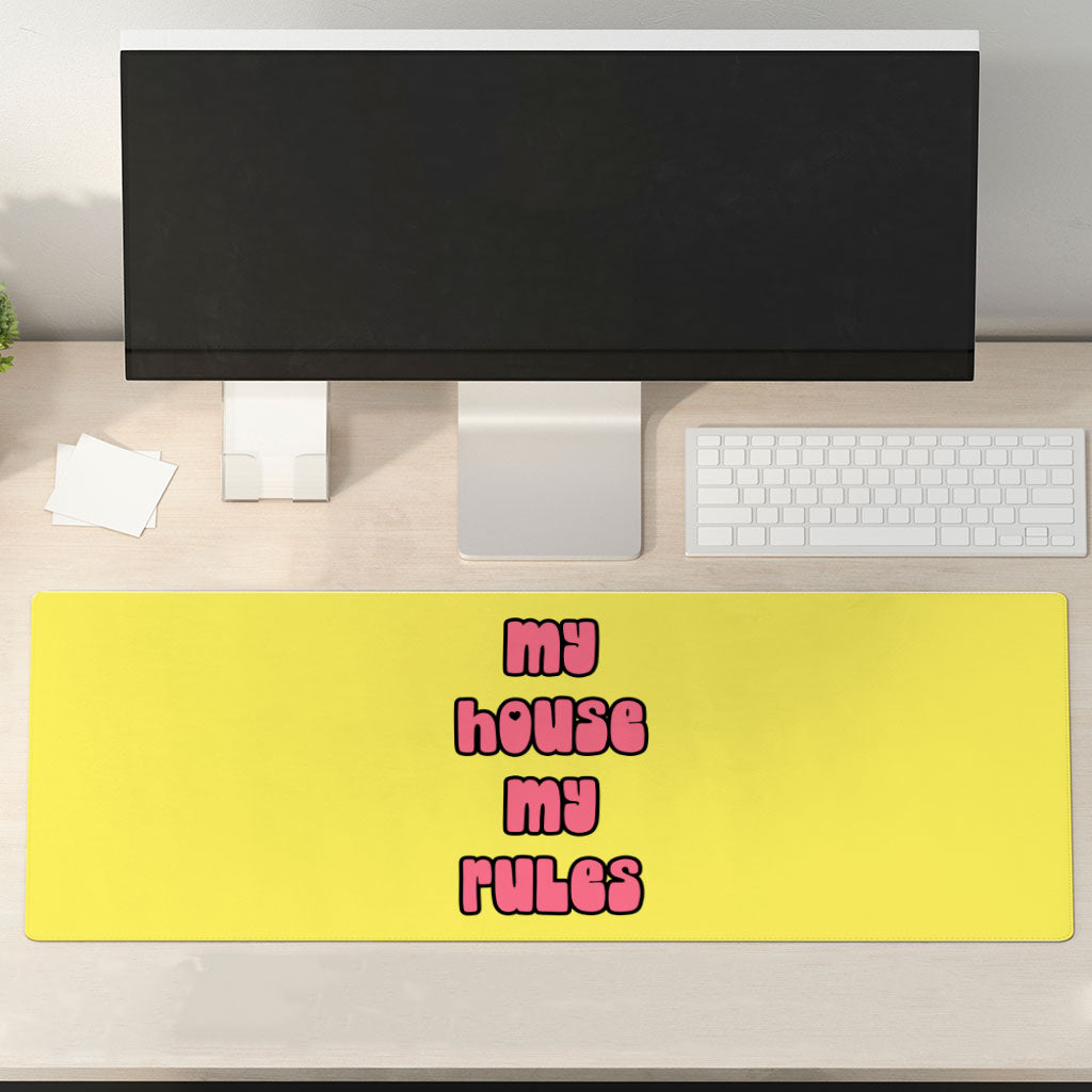 My House Rules Desk Mat - Cute Desk Pad - Best Design Laptop Desk Mat