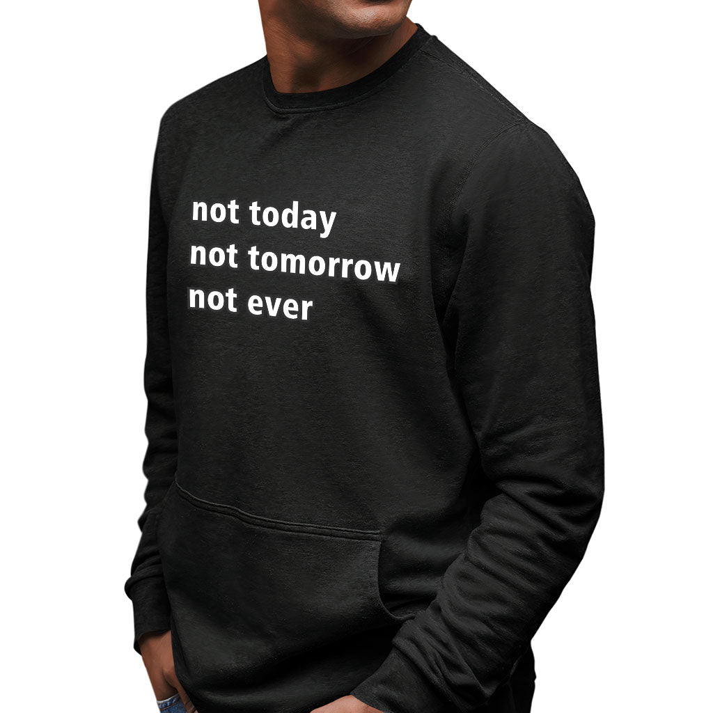 Not Today Sweatshirt with Pocket - Funny Crewneck Sweatshirt - Sarcastic Sweatshirt