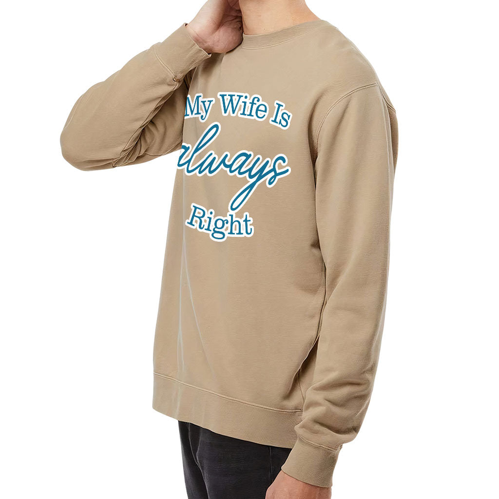 My Wife Is Always Right Midweight Sweatshirt - Cool Design Crewneck Sweatshirt - Trendy Sweatshirt