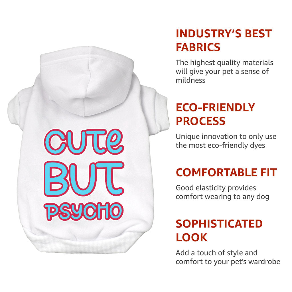 Cute but Psycho Dog Hoodie - Beautiful Dog Coat - Phrase Dog Clothing