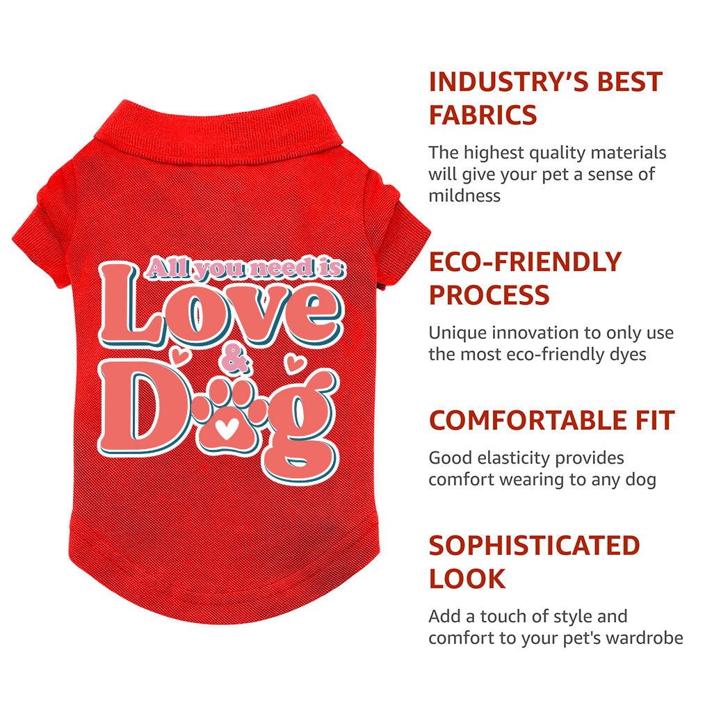 All You Need Is Love and Dog Dog Polo Shirt - Quote Dog T-Shirt - Themed Dog Clothing