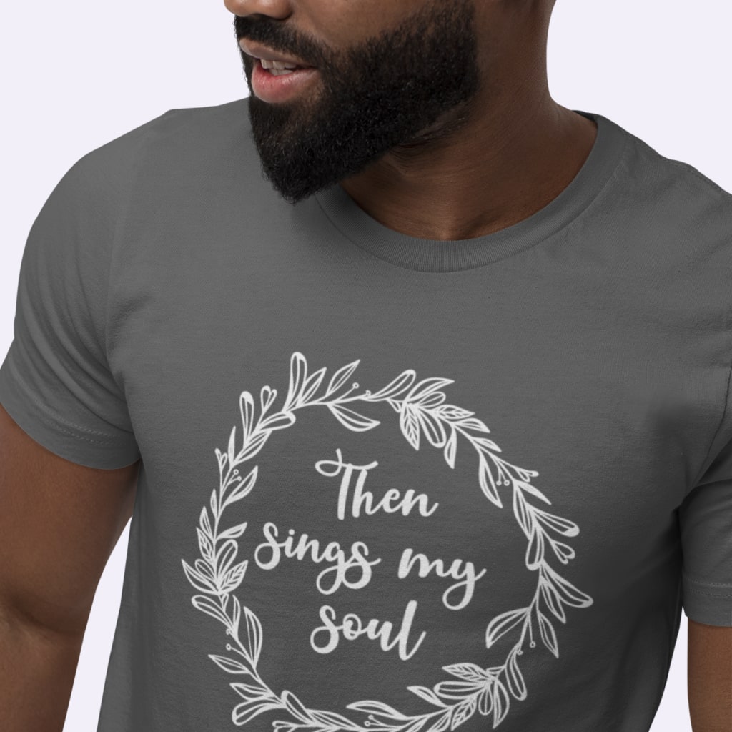 Then Sings My Soul Unisex Jersey T-Shirt Made in USA