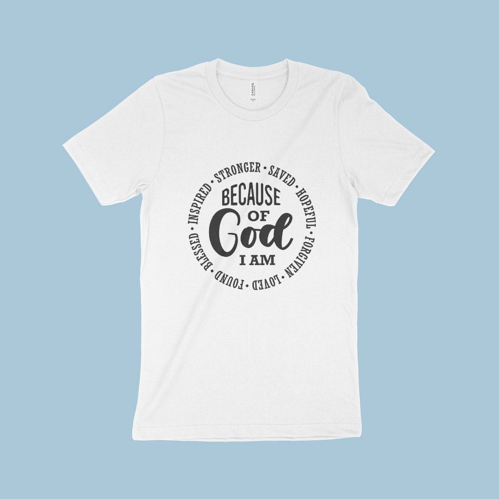 Because of God I Am Unisex Jersey T-Shirt Made in USA