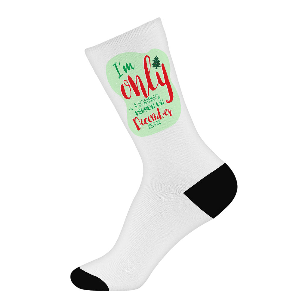 I'm Only a Morning Person on December 25th Socks - Christmas Design Novelty Socks - Best Print Crew Socks