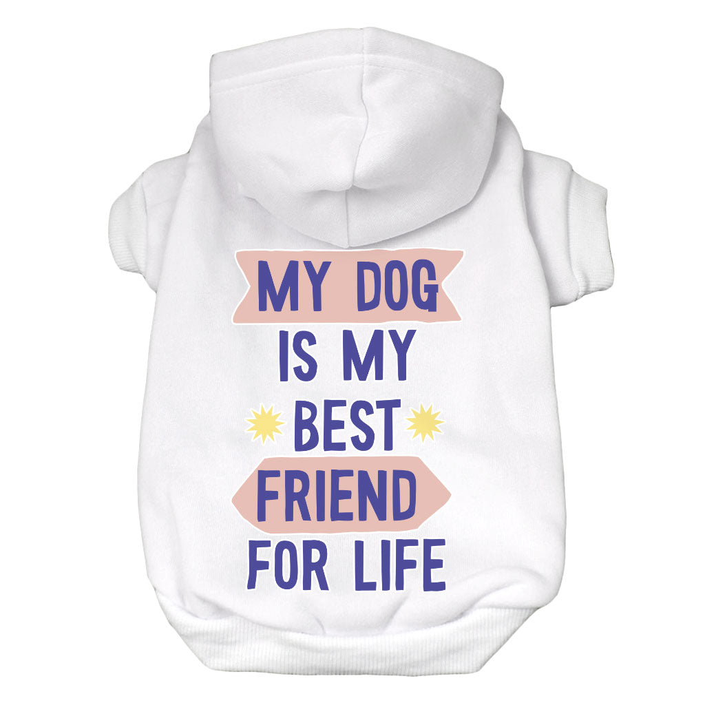 My Dog Is My Best Friend Dog Hoodie - Cute Dog Coat - Art Dog Clothing