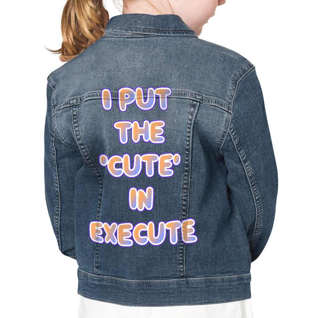 I Put the Cute in Execute Kids' Denim Jacket - Funny Jean Jacket - Best Print Denim Jacket for Kids