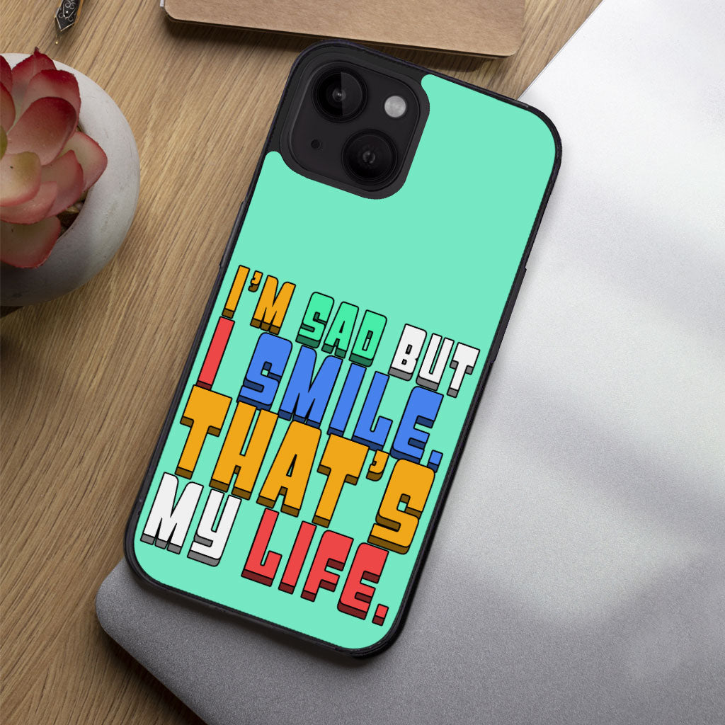 I'm Sad but I Smile iPhone 14 Plus Case - Colorful Phone Case for iPhone 14 Plus - Themed iPhone 14 Plus Case