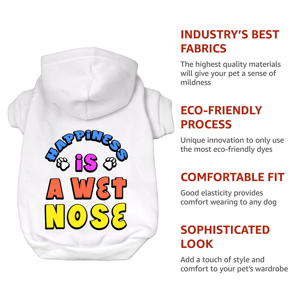 Happiness Is a Wet Nose Dog Hoodie - Colorful Dog Coat - Quote Dog Clothing