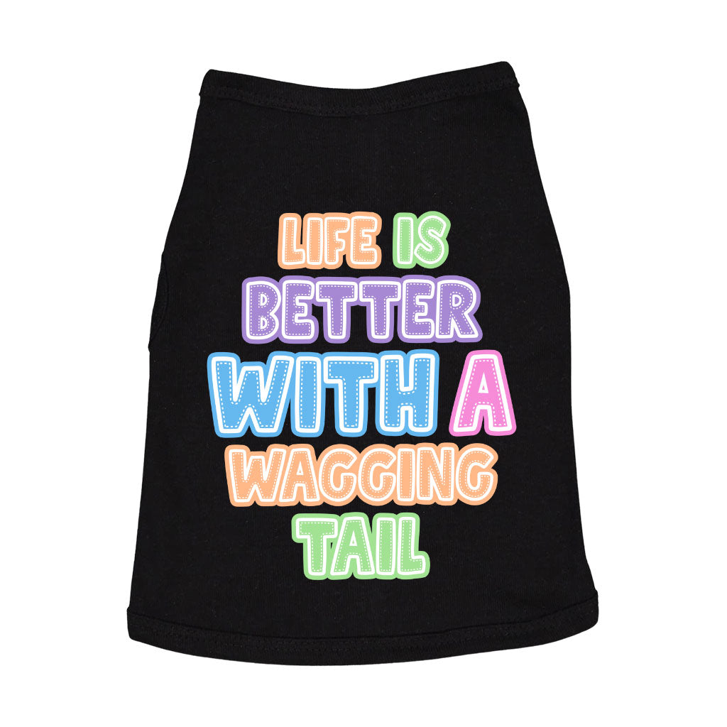 Life Is Better With a Wagging Tail Dog Sleeveless Shirt - Print Dog Shirt - Art Dog Clothing