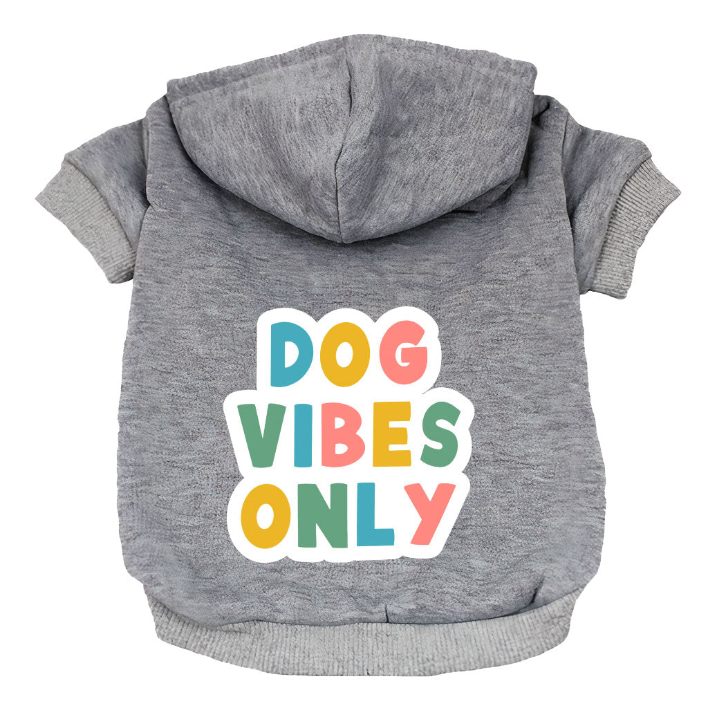 Dog Vibes Only Dog Hoodie - Word Art Dog Coat - Cute Dog Clothing