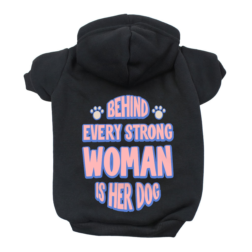 Behind Every Woman Is Her Dog Dog Hoodie - Cute Dog Coat - Unique Dog Clothing