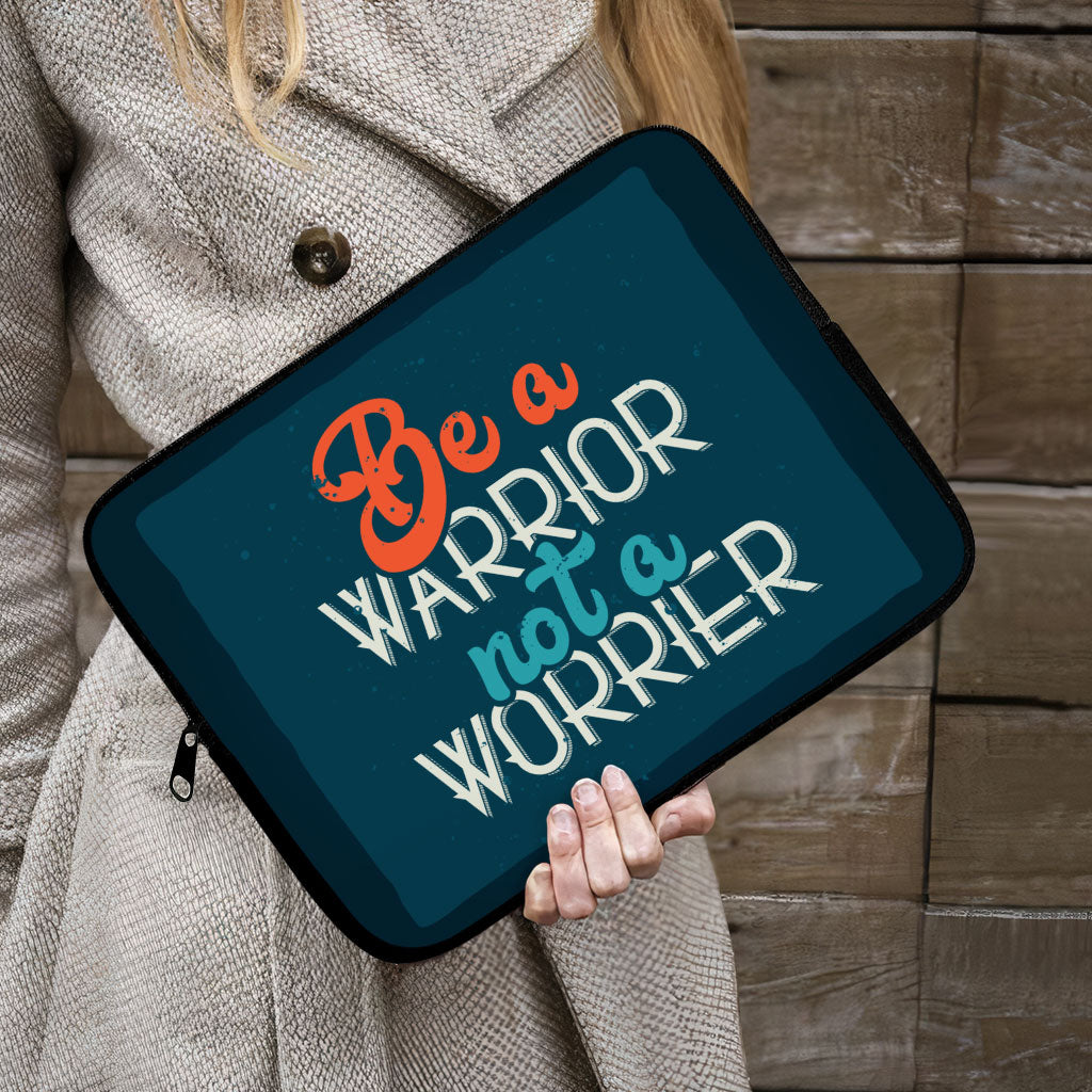 Be a Warrior Not a Worrier iPad Sleeve - Funny Tablet Sleeve - Printed Carrying Case