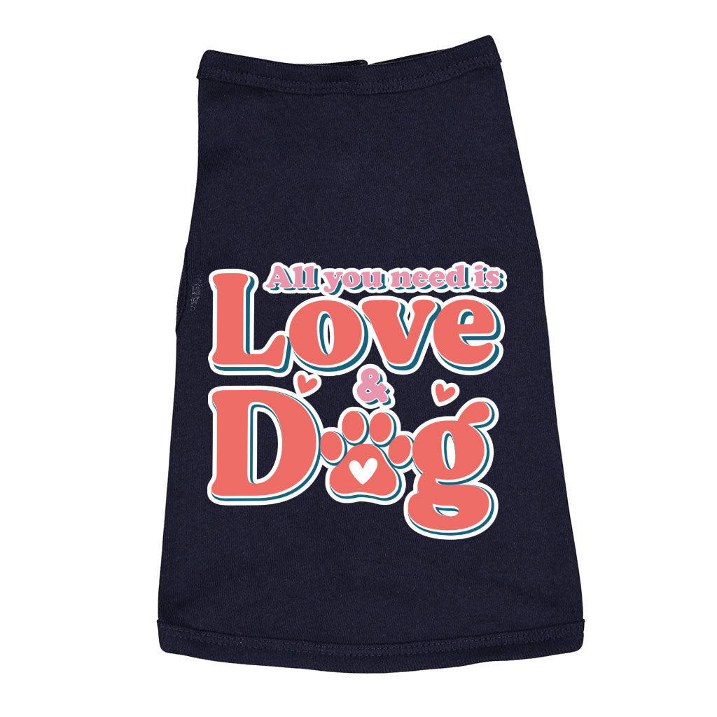 All You Need Is Love and Dog Dog Sleeveless Shirt - Quote Dog Shirt - Themed Dog Clothing