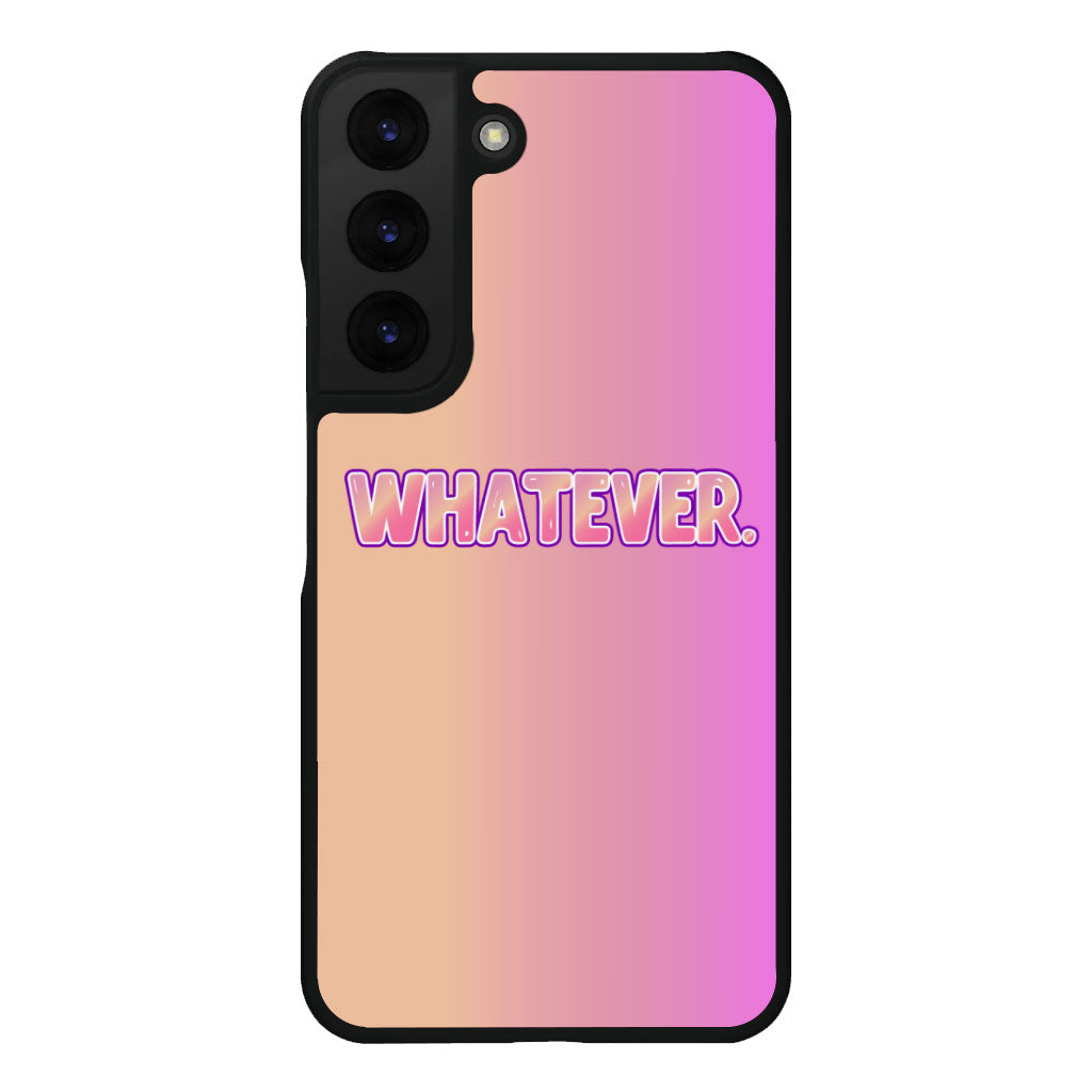 Whatever Samsung S22 Plus Phone Case - Trendy Phone Case for Samsung S22 Plus - Best Design Samsung S22 Plus Phone Case