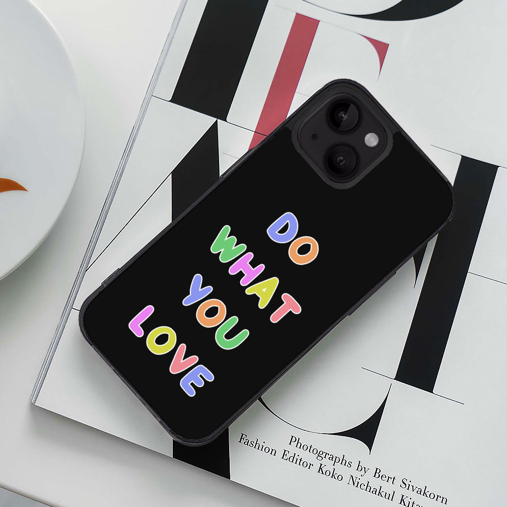 Do What You Love iPhone 14 Case - Colorful Phone Case for iPhone 14 - Graphic iPhone 14 Case