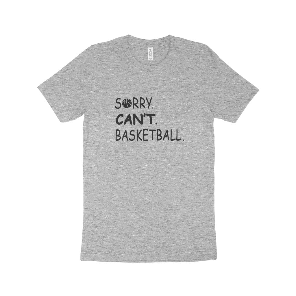 Sorry Can't Basketball Unisex Jersey T-Shirt Made in USA