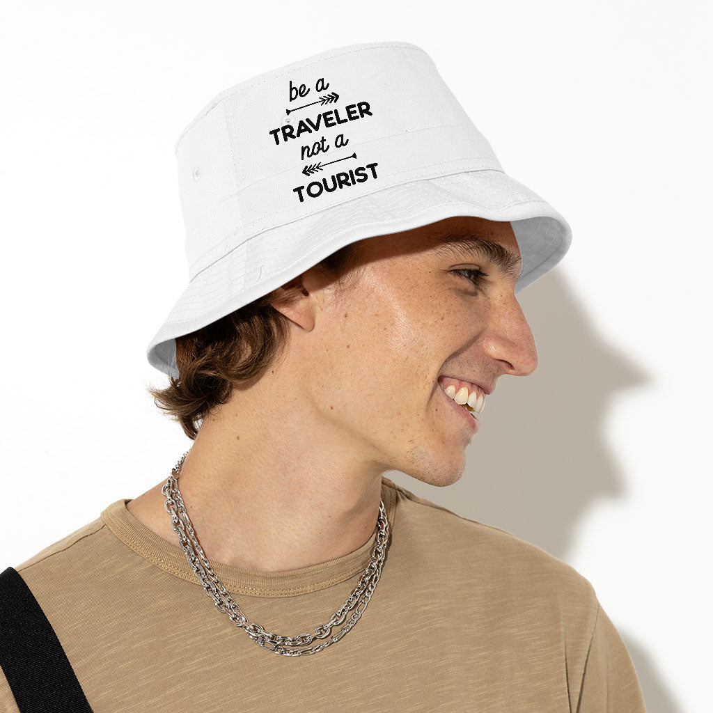 Be a Traveler Not a Tourist Bucket Hat - Cool Design Hat - Unique Bucket Hat