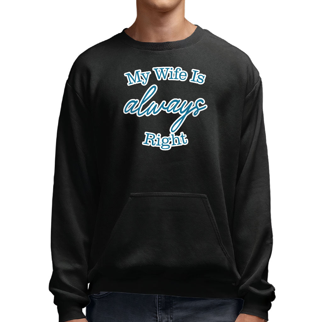 My Wife Is Always Right Sweatshirt with Pocket - Cool Design Crewneck Sweatshirt - Trendy Sweatshirt